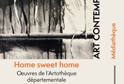 Exposition – Home sweet home –  l’Artothèque départementale ._Saint-Sulpice