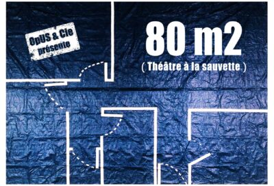 Spectacle “80m2” de la Cie OpUS